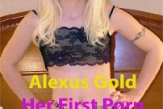 Alexus Gold Her First Porn
