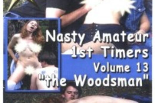 Nasty Amateur 1st Timers 13 – The Woodsman
